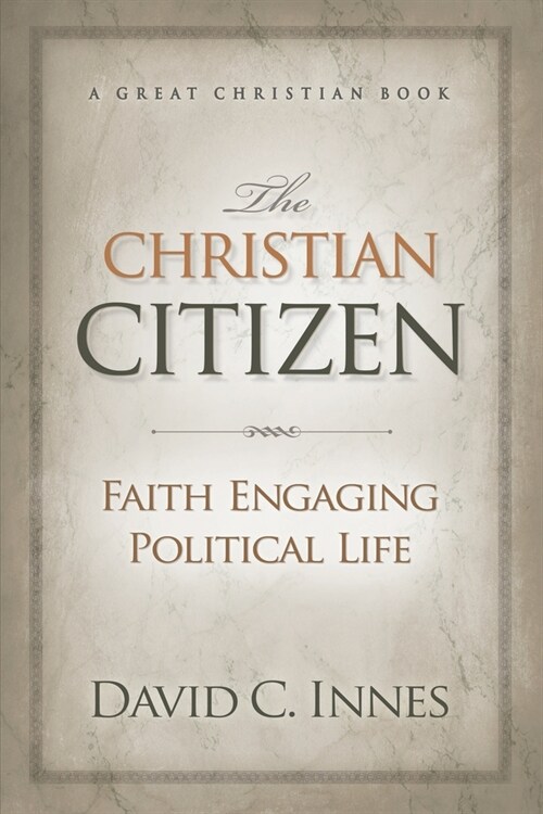 알라딘: The Christian Citizen: Faith Engaging Political Life (Paperback) The Christian Citizen: Faith Engaging Political Life... 