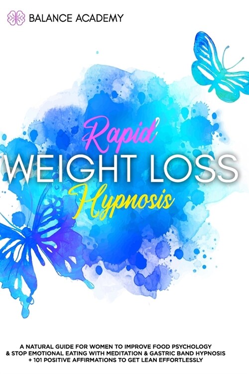 Rapid Weight Loss Hypnosis: A Natural Guide For Women To Improve Food Psychology & Stop Emotional Eating with Meditation & Gastric Band Hypnosis + (Paperback)