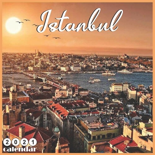 Istanbul 2021 Calendar: Official Istanbul Turkey Travel 2021 Wall Calendar 18 Month (Paperback)