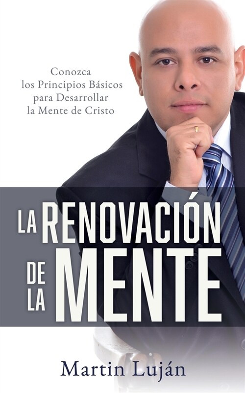 La Renovaci? de la Mente: Conozca los Principios B?icos para Desarrollar la Mente de Cristo (Paperback)