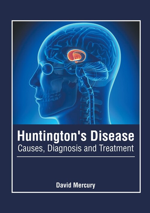 Huntingtons Disease: Causes, Diagnosis and Treatment (Hardcover)