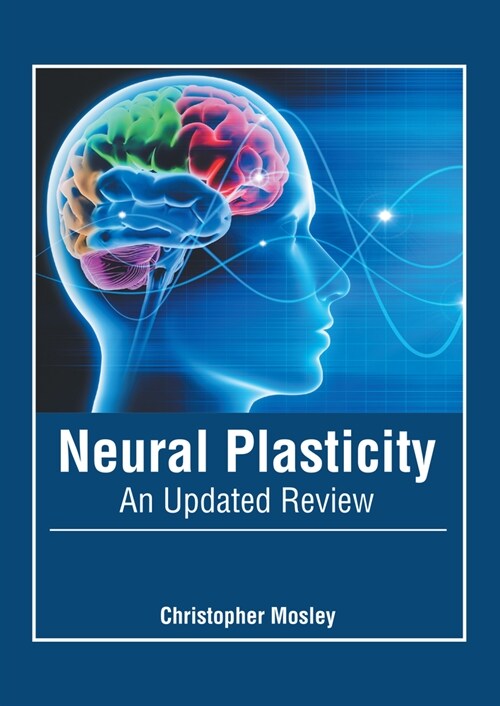Neural Plasticity: An Updated Review (Hardcover)