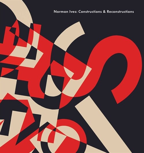 Norman Ives: Constructions & Reconstructions (Hardcover)