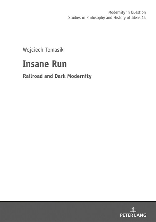 Insane Run: Railroad and Dark Modernity (Hardcover)