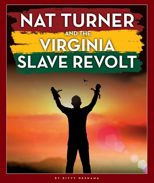 Nat Turner and the Virginia Slave Revolt (Library Binding)