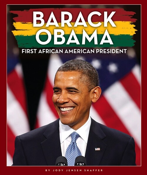 Barack Obama: First African American President (Library Binding)