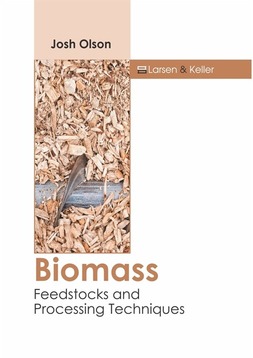 Biomass: Feedstocks and Processing Techniques (Hardcover)