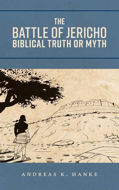 The Battle of Jericho: Biblical Truth or Myth (Paperback)