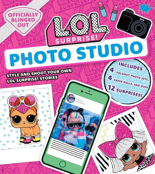 L.O.L. Surprise! Photo Studio: (l.O.L. Gifts for Girls Aged 5+, Lol Surprise, Instagram Photo Kit, 12 Exclusive Surprises, 4 Exclusive Paper Dolls) (Hardcover)