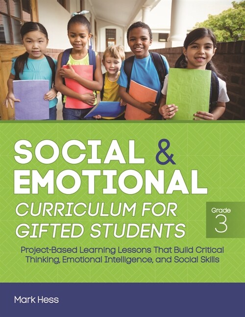 Social and Emotional Curriculum for Gifted Students: Grade 3, Project-Based Learning Lessons That Build Critical Thinking, Emotional Intelligence, and (Paperback)