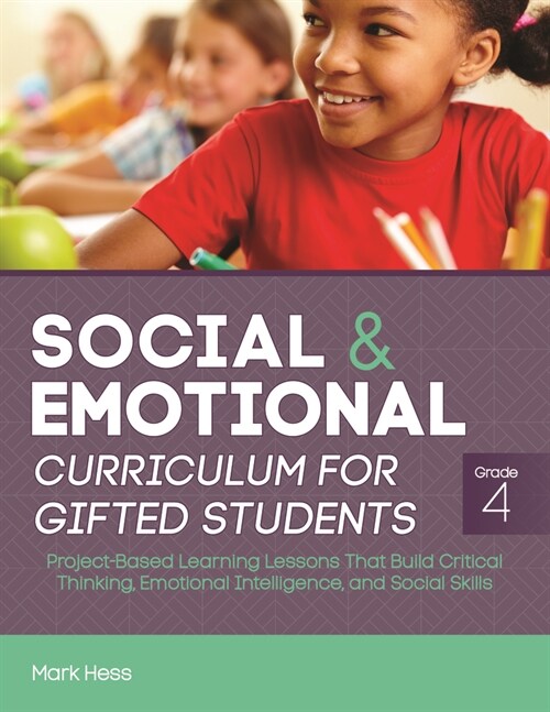 Social and Emotional Curriculum for Gifted Students: Grade 4, Project-Based Learning Lessons That Build Critical Thinking, Emotional Intelligence, and (Paperback)