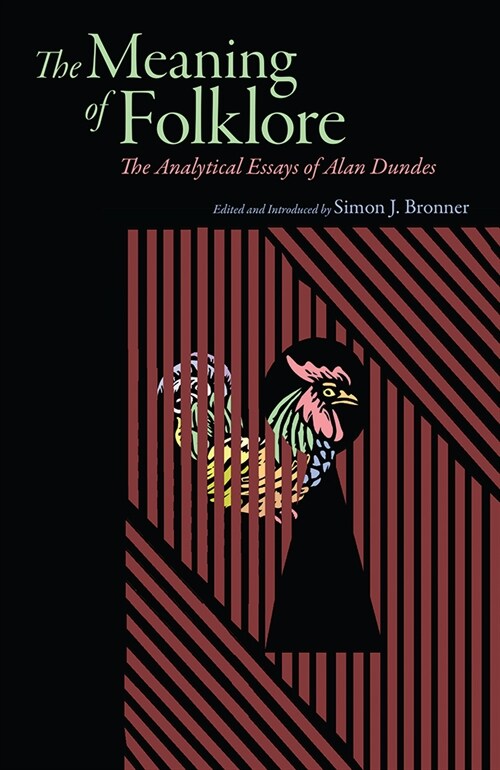 Meaning of Folklore: The Analytical Essays of Alan Dundes (Paperback)