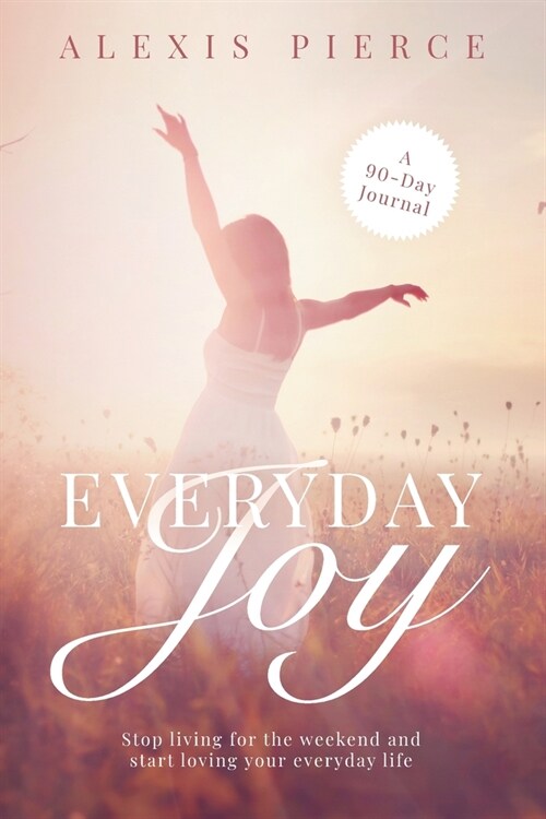 Everyday Joy: Stop living for the weekend and start loving your everyday life (Paperback)