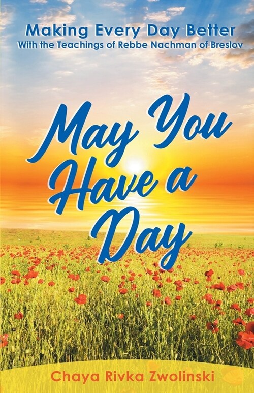 May You Have A Day: Making Every Day Better With the Teachings of Rebbe Nachman of Breslov (Paperback)