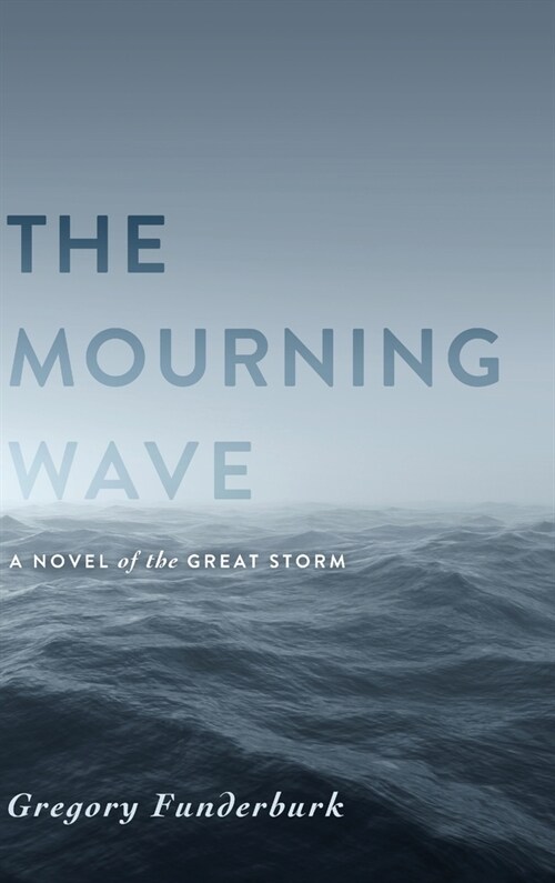 The Mourning Wave: A Novel of the Great Storm (Hardcover)