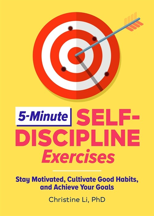5-Minute Self-Discipline Exercises: Stay Motivated, Cultivate Good Habits, and Achieve Your Goals (Paperback)