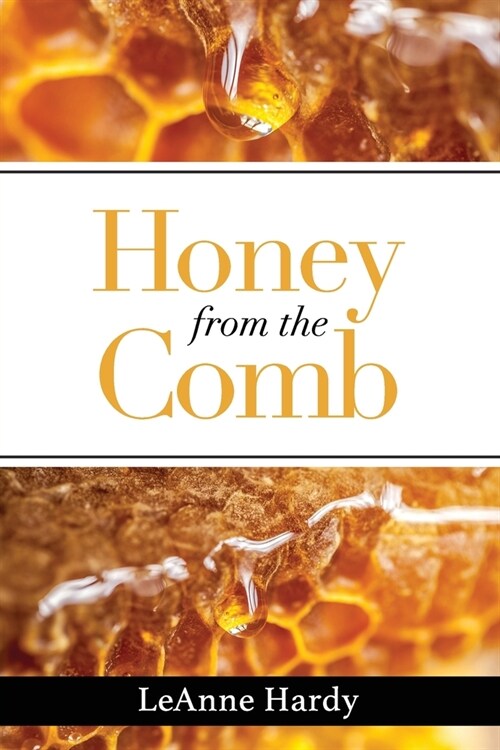 Honey from the Comb: a Guide to Focused Prayer Using Scripture (Paperback)