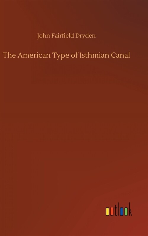 The American Type of Isthmian Canal (Hardcover)