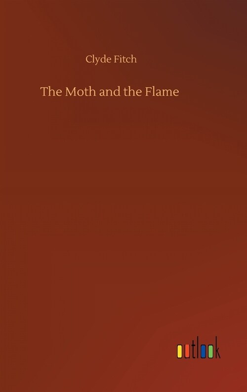 The Moth and the Flame (Hardcover)