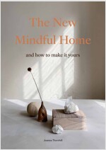 The New Mindful Home : And how to make it yours (Paperback)