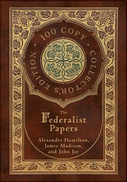 The Federalist Papers (100 Copy Collectors Edition) (Hardcover)