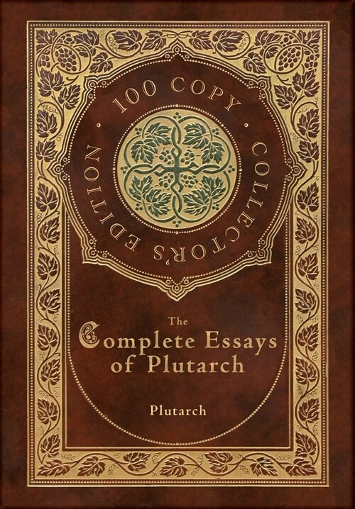 The Complete Essays of Plutarch (100 Copy Collectors Edition) (Hardcover)