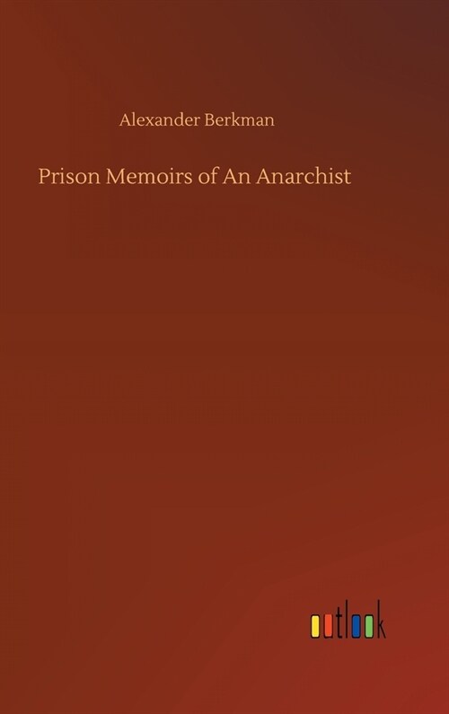 Prison Memoirs of An Anarchist (Hardcover)