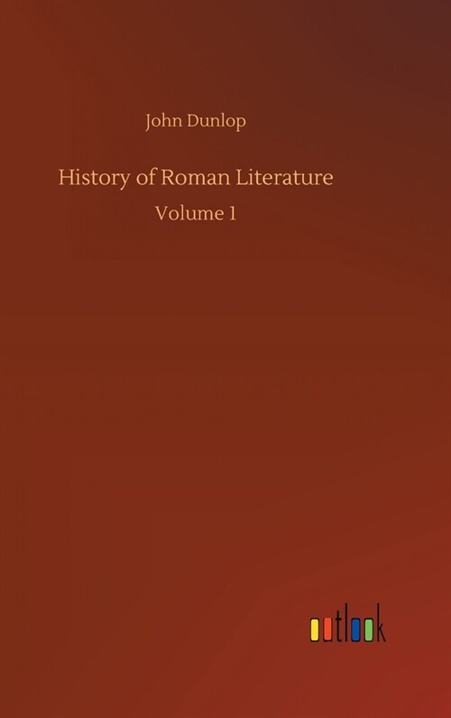 History of Roman Literature: Volume 1 (Hardcover)