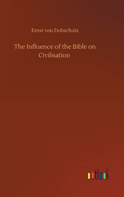 The Influence of the Bible on Civilisation (Hardcover)