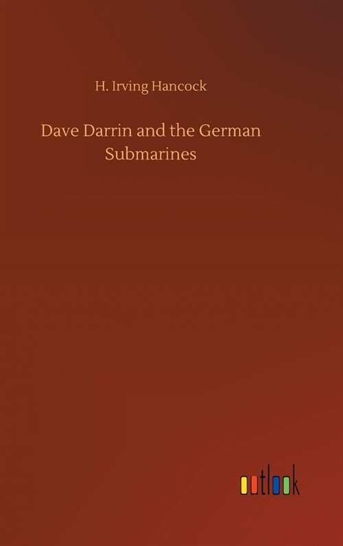 Dave Darrin and the German Submarines (Hardcover)