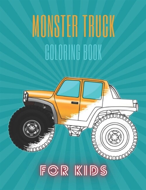 Monster Truck Coloring Book: A Fun Coloring Book For Kids for Boys and Girls (Monster Truck Coloring Books For Kids) (Paperback)