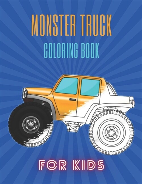 Monster Truck Coloring Book: A Fun Coloring Book For Kids for Boys and Girls (Monster Truck Coloring Books For Kids) (Paperback)