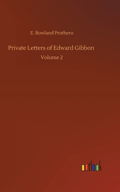 Private Letters of Edward Gibbon: Volume 2 (Hardcover)