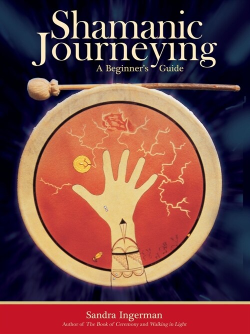 Shamanic Journeying: A Beginners Guide (Paperback)