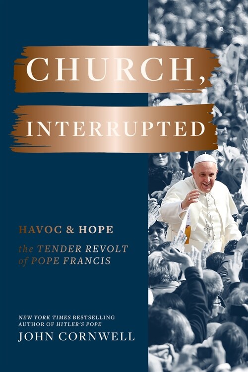 Church, Interrupted: Havoc & Hope: The Tender Revolt of Pope Francis (Hardcover)