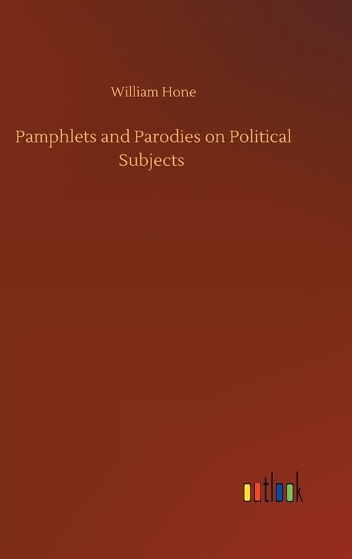 Pamphlets and Parodies on Political Subjects (Hardcover)