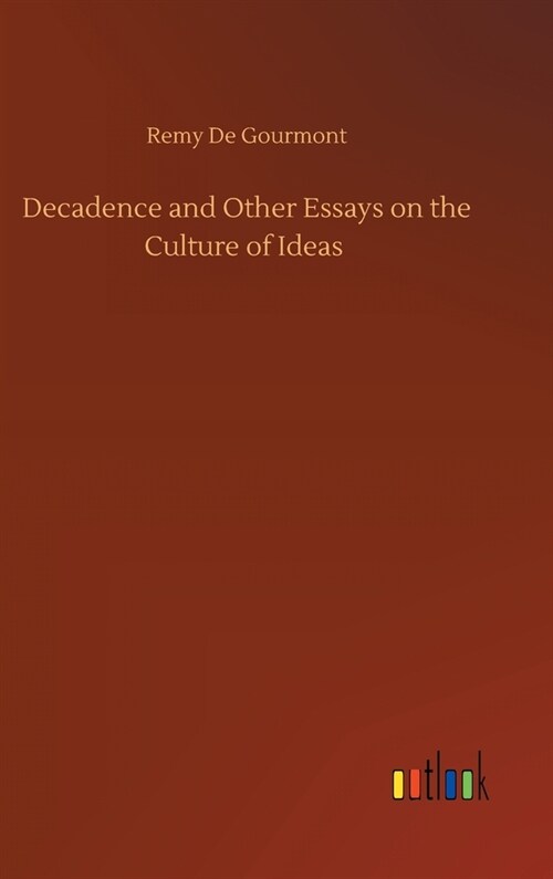 Decadence and Other Essays on the Culture of Ideas (Hardcover)