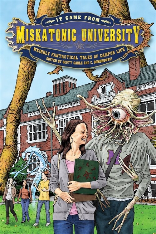 It Came from Miskatonic University: Weirdly Fantastical Tales of Campus Life (Paperback)