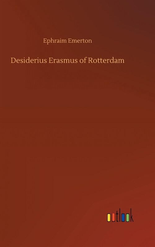 Desiderius Erasmus of Rotterdam (Hardcover)