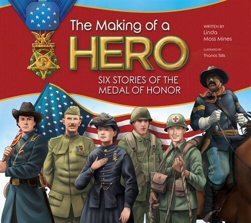 The Making of a Hero: Six Stories of the Medal of Honor (Paperback)