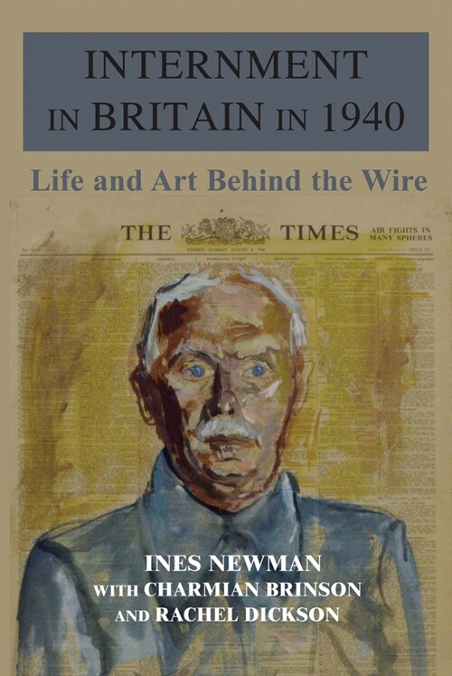 Internment in Britain in 1940 : Life and Art Behind the Wire (Paperback)
