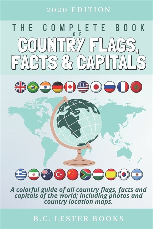 The Complete Book of Country Flags, Facts and Capitals: A colorful guide of all country flags, facts and capitals of the world including photos and co (Paperback)