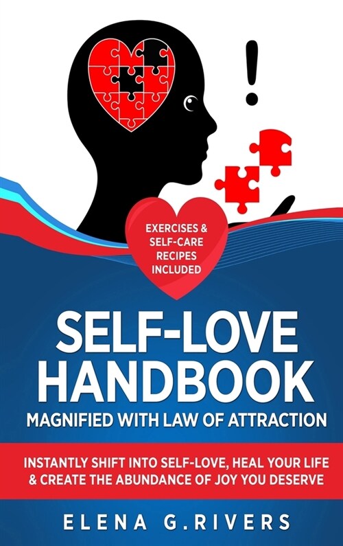 Self-Love Handbook Magnified with Law of Attraction: Instantly Shift into Self-Love, Heal Your Life & Create the Abundance of Joy You Deserve (Hardcover)