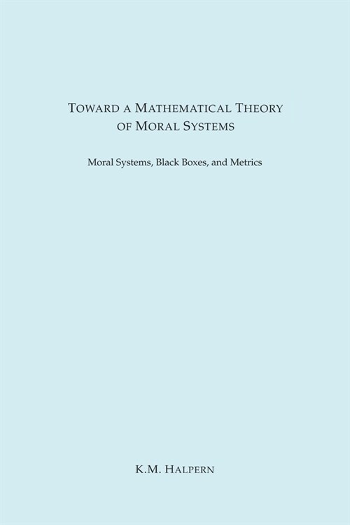 Toward a Mathematical Theory of Moral Systems (Paperback)