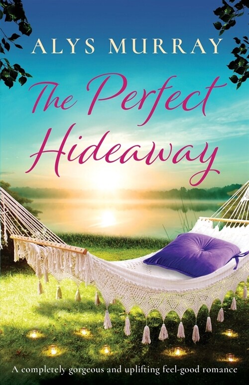 The Perfect Hideaway : A completely gorgeous and uplifting feel-good romance (Paperback)