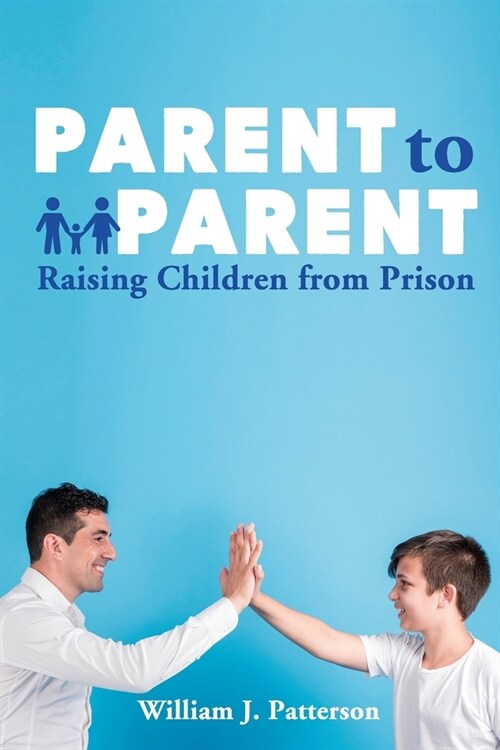 Parent to Parent Raising Children From Prison (Paperback)