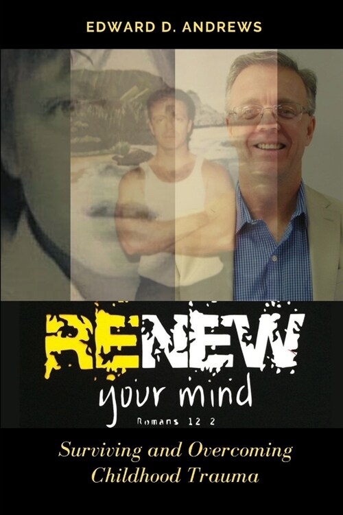 Renew Your Mind: Surviving and Overcoming Childhood Trauma (Paperback)