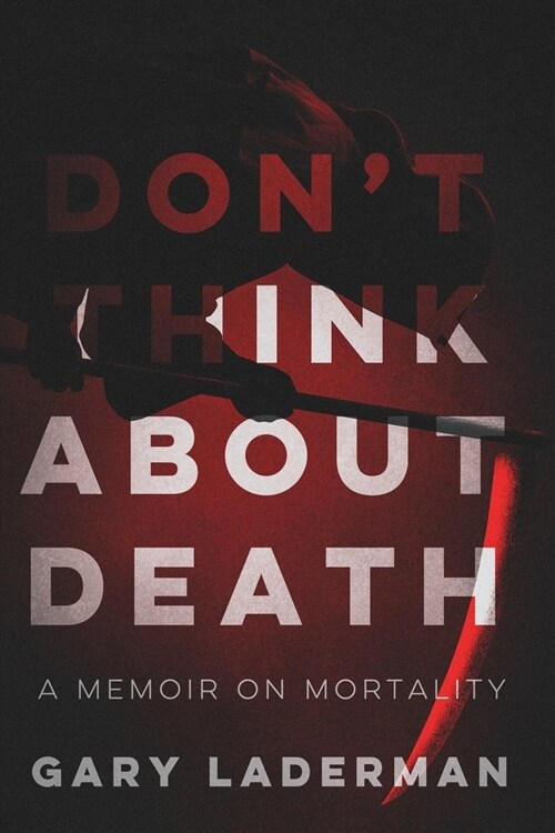 Dont Think About Death: A Memoir on Mortality (Paperback)