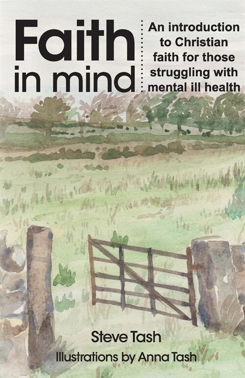 Faith In Mind: An introduction to Christian faith for those struggling with mental ill health (Paperback)