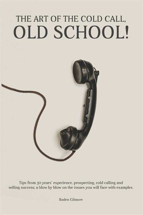 The Art of The Cold Call: Old School (Paperback)